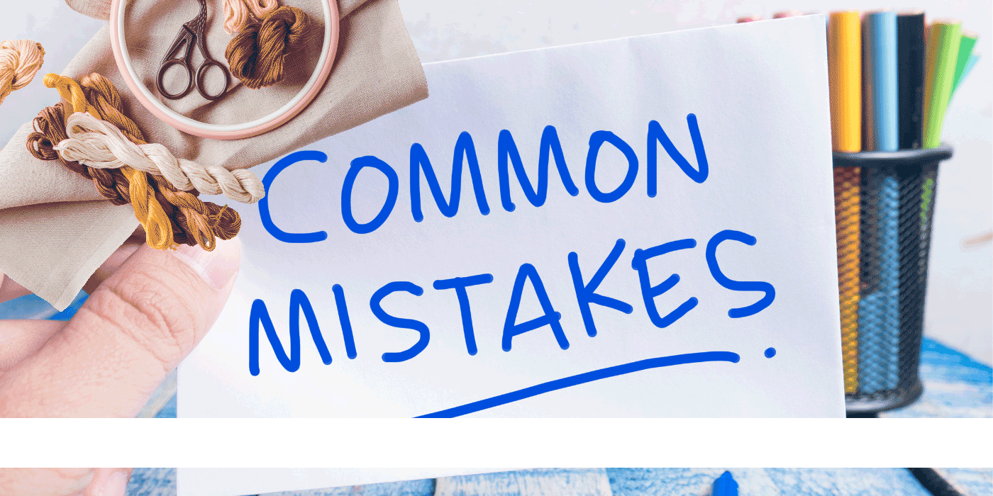 common embroidery mistakes