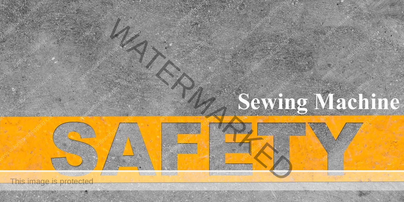 sewing machine safety